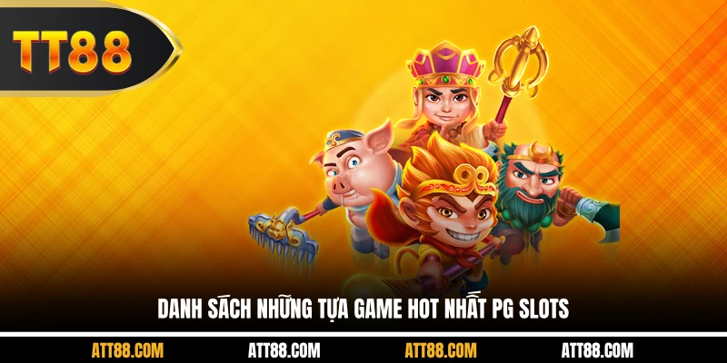 Danh sách những tựa game hot nhất PG Slots
