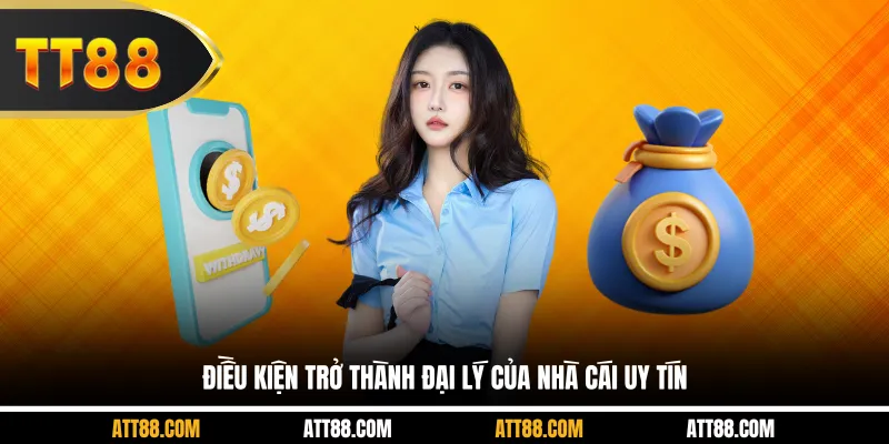 Điều kiện trở thành đại lý của nhà cái uy tín
