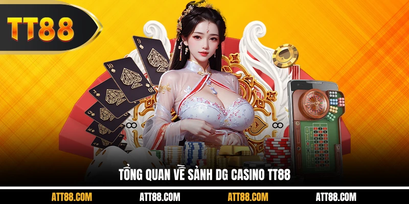 Tổng quan về sảnh DG Casino TT88